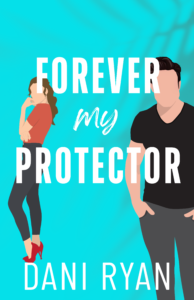 Forever My Protector by Dani Ryan