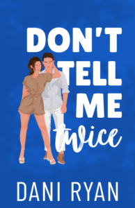 Don’t tell me twice by dani ryan